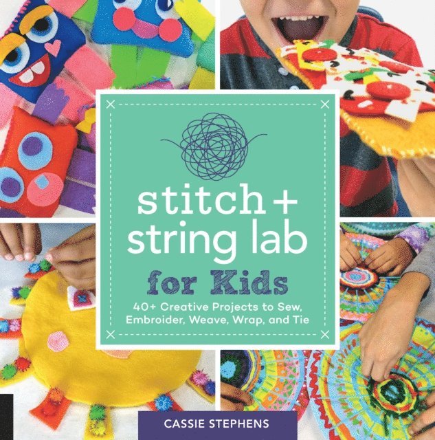 Cassie Stephens - Stitch and String Lab for Kids, E-bok