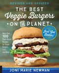 Best Veggie Burgers on the Planet, revised and updated