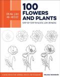 Draw Like an Artist: 100 Flowers and Plants: Volume 2