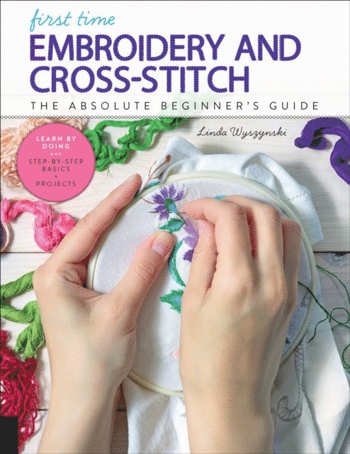 Linda Wyszynski - First Time Embroidery and Cross-Stitch, E-bok