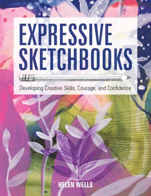 Helen Wells - Expressive Sketchbooks, E-bok