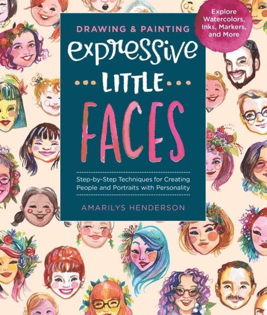 Amarilys Henderson - Drawing and Painting Expressive Little Faces, E-bok. Tillgänglighet: Lägg i varukorg