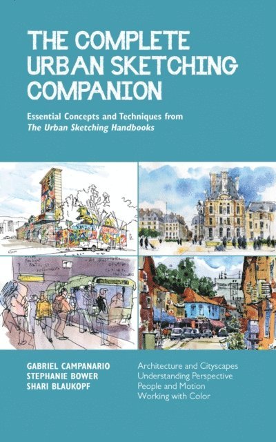 Shari Blaukopf, Stephanie Bower, Gabriel Campanario - Complete Urban Sketching Companion, E-bok
