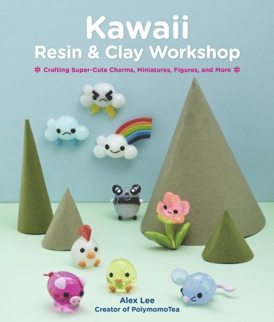 Alex Lee - Kawaii Resin and Clay Workshop, E-bok