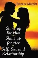 Terence Merritt - Shine Up for Him, Shine Up for Her: Self, Sex, and Relationship, Häftad. Tillgänglighet: Tillfälligt slut
