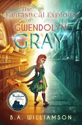 B. A. Williamson - The Fantastical Exploits of Gwendolyn Gray, Häftad. Tillgänglighet: Lägg i varukorg