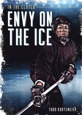 Todd Kortemeier - Envy on the Ice, Inbunden