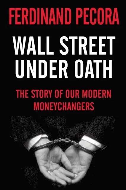 Ferdinand Pecora - Wall Street Under Oath: The Story of Our Modern Money Changers, E-bok. Tillgänglighet: Lägg i varukorg