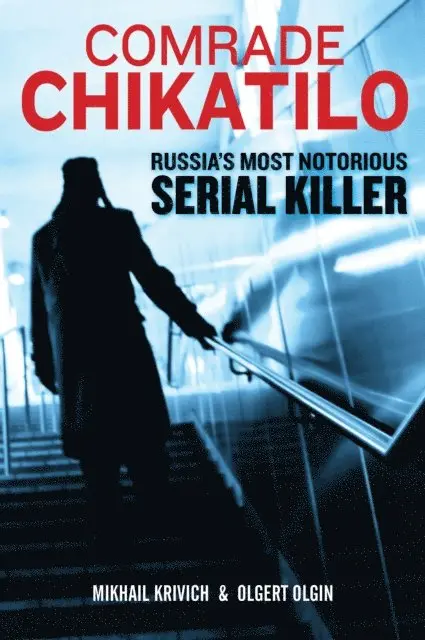 Olgert Olgin, Mikhail Krivich - Comrade Chikatilo: Russia's Most Notorious Serial Killer, E-bok. Tillgänglighet: Lägg i varukorg