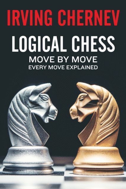 Irving Chernev - Logical Chess, E-bok