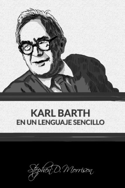 Stephen D Morrison - Karl Barth en Un Lenguaje Sencillo, E-bok