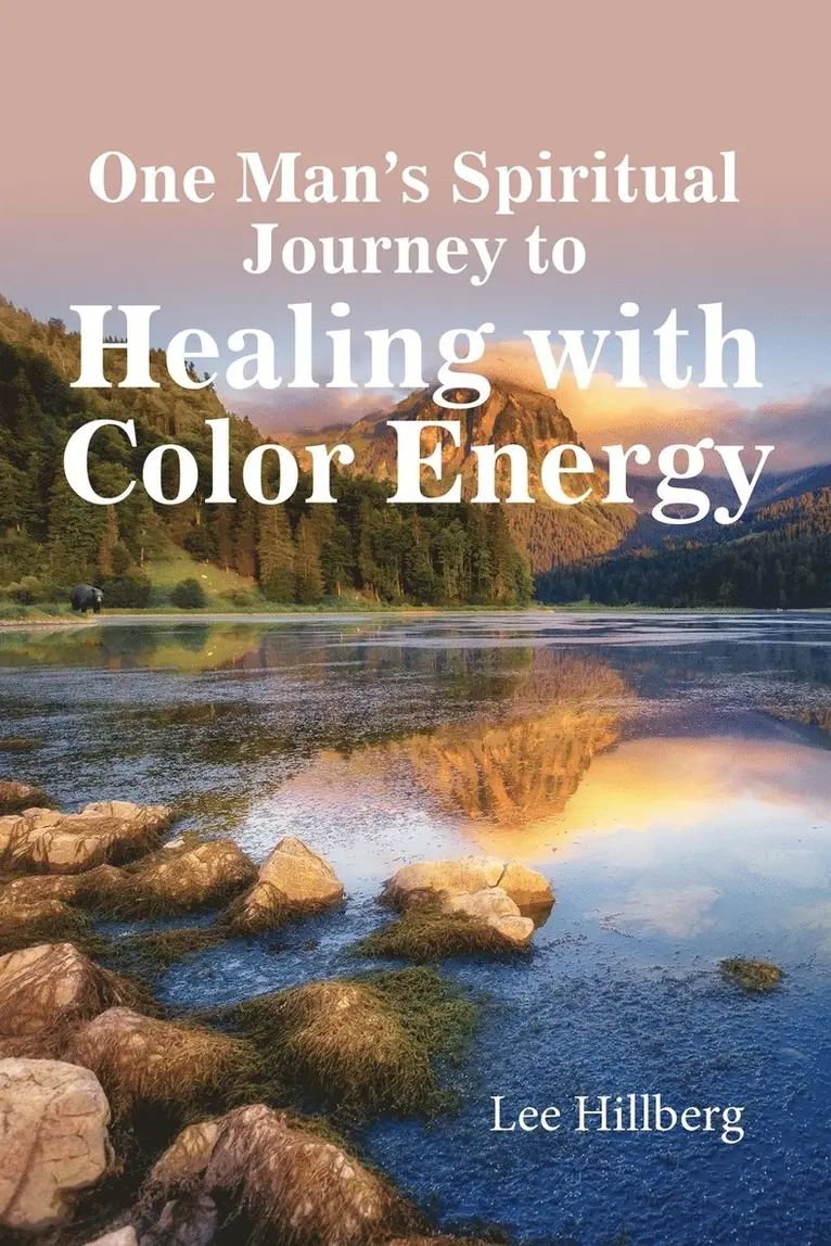 Lee Hillberg - One Man's Spiritual Journey to Healing with Color Energy, Häftad. Tillgänglighet: Lägg i varukorg