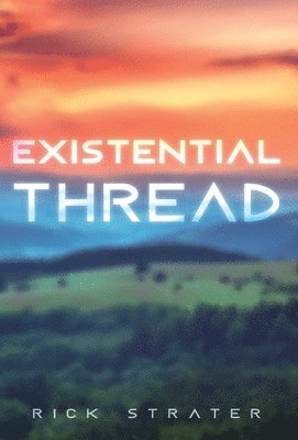 Rick Strater - Existential Thread, Inbunden
