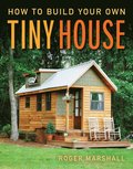How to Build Your Own Tiny House