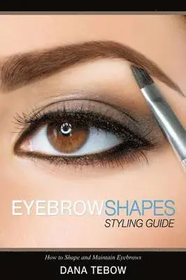 Dana Tebow - Eyebrow Shapes, Häftad. Tillgänglighet: Lägg i varukorg