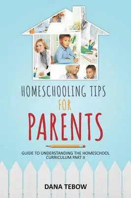 Dana Tebow - Homeschooling Tips for Parents Guide to Understanding the Homeschool Curriculum Part II, Häftad. Tillgänglighet: Lägg i varukorg
