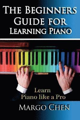 Chen Margo - Learn Piano the Beginners Guide for Learning Piano, Häftad