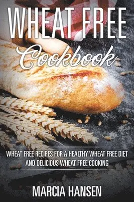 Marcia Hansen - Wheat Free Cookbook, Häftad. Tillgänglighet: Lägg i varukorg