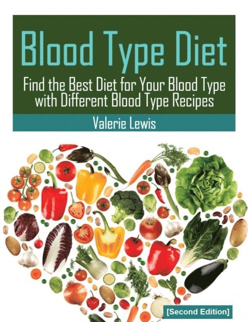 Valerie Lewis - Blood Type Diet [Second Edition]: Featuring Blood Type Recipes, E-bok