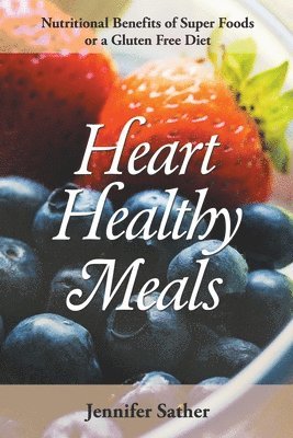 Jennifer Sather - Heart Healthy Meals, Häftad. Tillgänglighet: Lägg i varukorg
