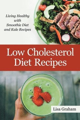 Lisa Graham - Low Cholesterol Diet Recipes, Häftad