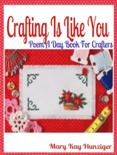 Mary Kay Hunziger - Crafting Is Like You, E-bok. Tillgänglighet: Lägg i varukorg