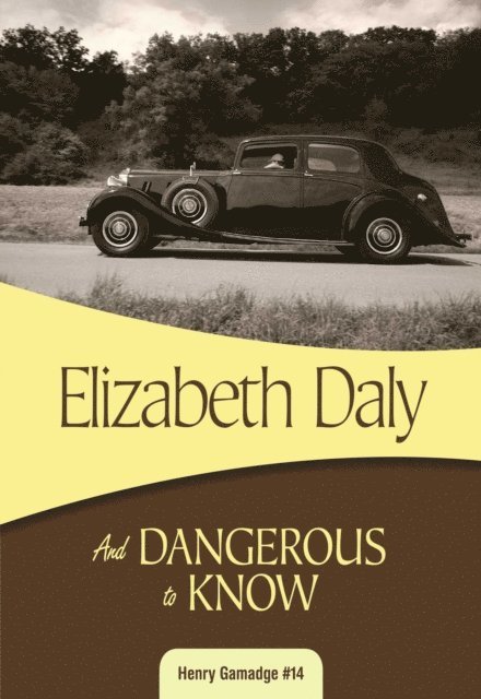Elizabeth Daly - And Dangerous to Know, E-bok