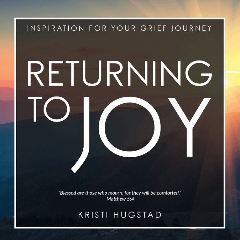 Kristi Hugstad - Returning to Joy, Inbunden. Tillgänglighet: Lägg i varukorg