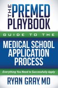 Premed Playbook Guide to the Medical School Application Process
