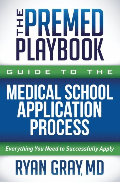 Ryan Gray - Premed Playbook Guide to the Medical School Application Process, E-bok