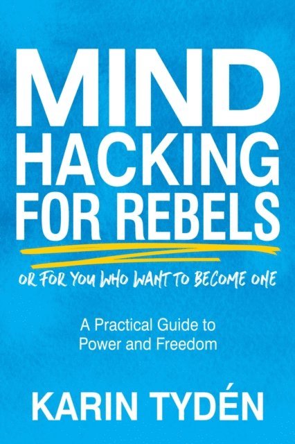 Karin Tyden - Mind Hacking for Rebels, E-bok