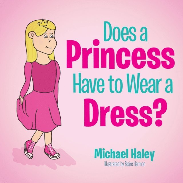 Michael Haley - Does a Princess Have to Wear a Dress?, E-bok