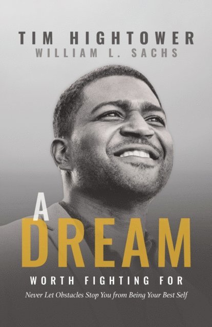 William L. Sachs, Tim Hightower - Dream Worth Fighting For, E-bok