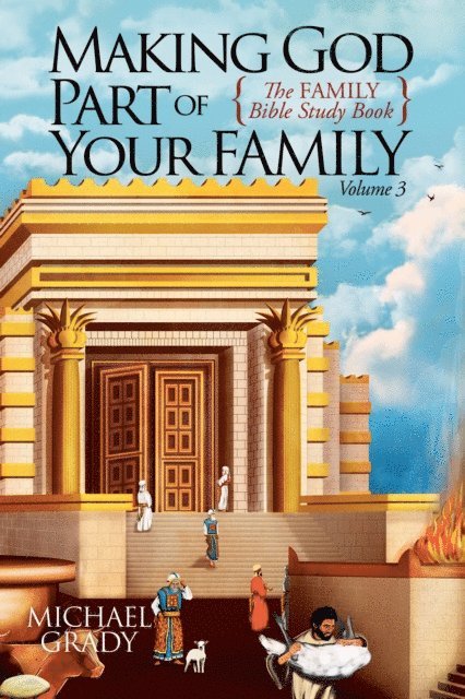 Michael Grady - Making God Part of Your Family, E-bok