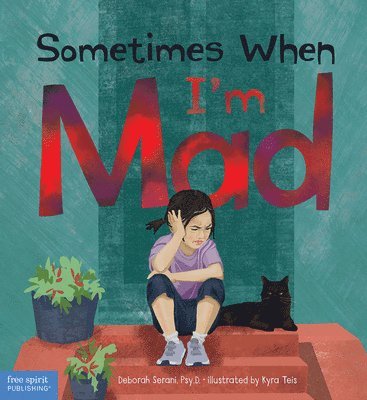 Deborah Serani - Sometimes When I'm Mad, Inbunden