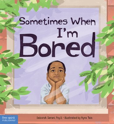 Deborah Serani - Sometimes When I'm Bored, Inbunden
