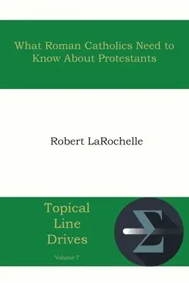 Robert R Larochelle - What Roman Catholics Need to Know about Protestants, Häftad. Tillgänglighet: Lägg i varukorg