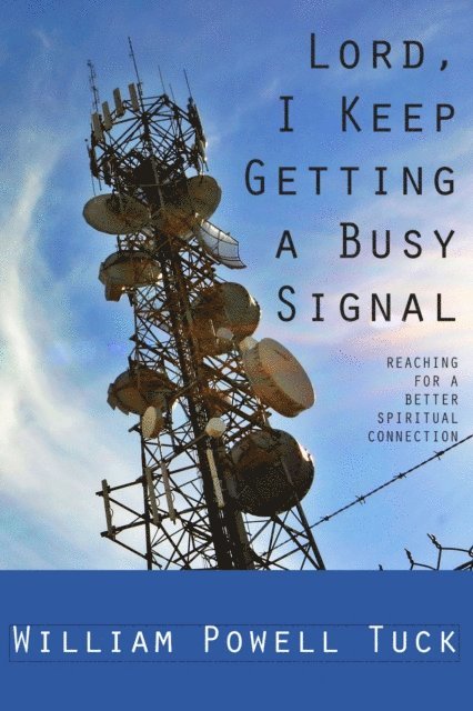William Powell Tuck - Lord, I Keep Getting a Busy Signal, E-bok