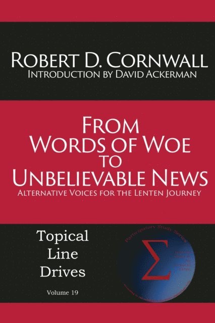 Robert D Cornwall - From Words of Woe to Unbelievable News:, E-bok