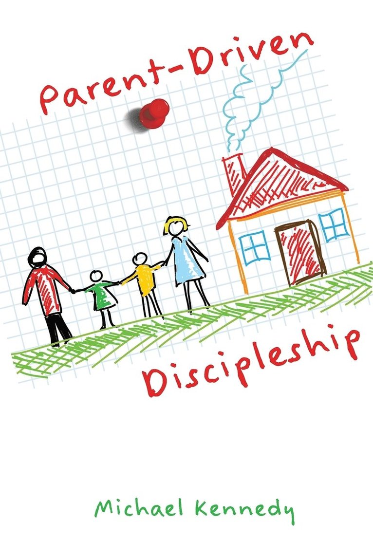 Michael F Kennedy Jr - Parent-Driven Discipleship, Häftad