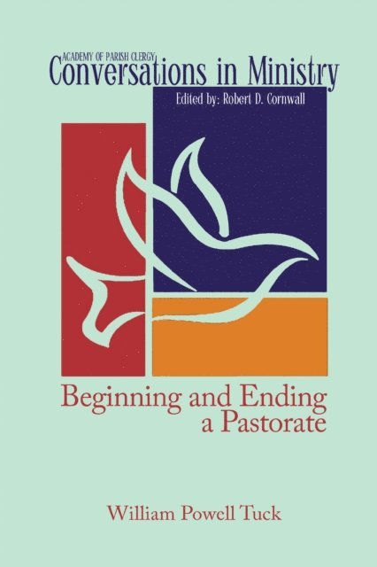 William Powell Tuck - Beginning and Ending a Pastorate, E-bok