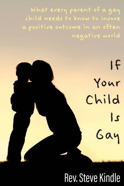 Steven F Kindle - If Your Child Is Gay, E-bok