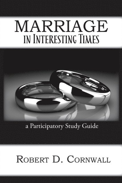 Robert D Cornwall - Marriage in Interesting Times, E-bok