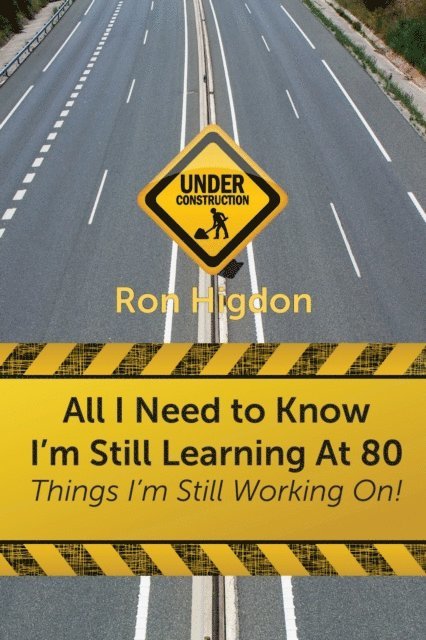 Ronald Higdon - All I Need to Know I'm Still Learning at 80:, E-bok. Tillgänglighet: Lägg i varukorg