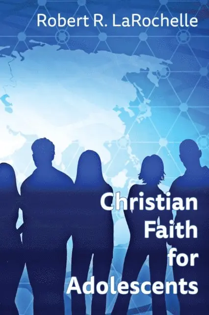 Robert R LaRochelle - Christian Faith for Adolescents, E-bok. Tillgänglighet: Lägg i varukorg