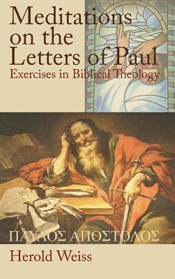 Herold Weiss - Meditations on the Letters of Paul, Inbunden