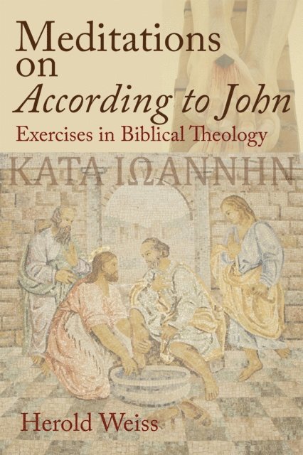 Herold Weiss - Meditations on According to John, E-bok