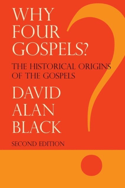 David Alan Black - Why Four Gospels?, E-bok