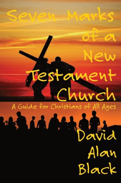 David Alan Black - Seven Marks of a New Testament Church:, E-bok