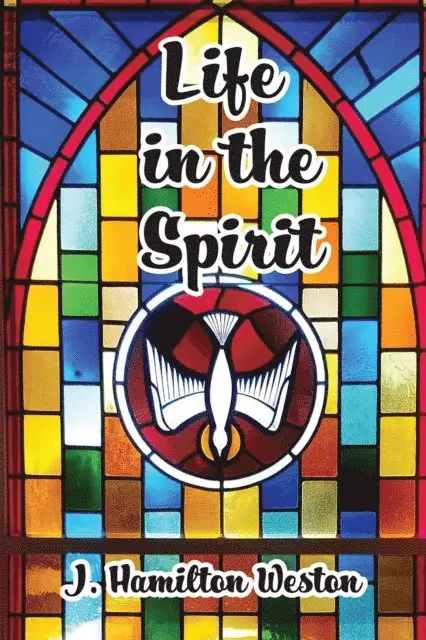J Hamilton Weston - Life in the Spirit, E-bok. Tillgänglighet: Lägg i varukorg